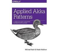 Michael Nash Wade Waldron Applied Akka Patterns (Tascabile)