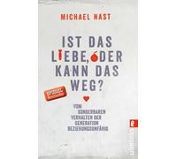 Michael Nast Ist das Liebe, oder kann das weg?: Vom Sonderbaren Verh (Tascabile)