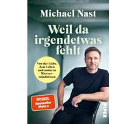 Michael Nast Weil da irgendetwas fehlt: Von der Liebe, dem Leben und (Tascabile)