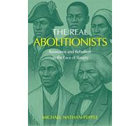 Michael Nathan-Pepple The Real Abolitionists (Tascabile)