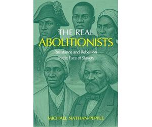 Michael Nathan-Pepple The Real Abolitionists (Tascabile)