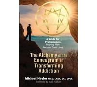 Michael Naylor The Alchemy of the Enneagram in Transforming Addictio (Tascabile)