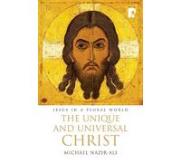 Michael Nazir-Ali The Unique and Universal Christ (Tascabile)