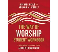Michael Neale Vernon Whaley The Way of Worship Student Workbook (Tascabile)
