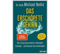 Michael Nehls Das erschöpfte Gehirn: Der Ursprung unserer men (Copertina rigida)
