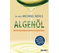 Michael Nehls Die Algenöl-Revolution: Lebenswichtiges Omega-3 - Das (Tascabile)