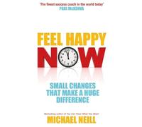Michael Neill Feel Happy Now (Tascabile)