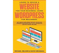 Michael Nelson Learn to Design a Website for Your Business, Using W (Tascabile)