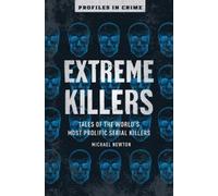 Michael Newton Extreme Killers (Tascabile) Profiles in Crime