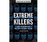 Michael Newton Extreme Killers (Tascabile) Profiles in Crime