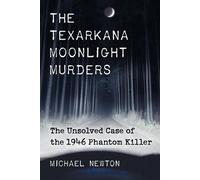 Michael Newton The Texarkana Moonlight Murders (Tascabile)