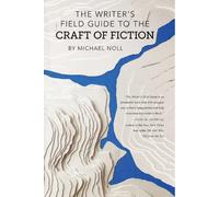 Michael Noll The Writer's Field Guide to the Craft of Fiction (Tascabile)
