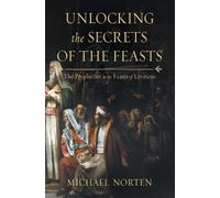 Michael Norten Unlocking the Secrets of the Feasts (Tascabile)