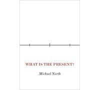 Michael North What Is the Present? (Copertina rigida)