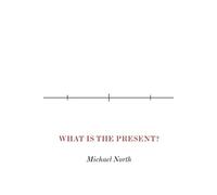 Michael North What Is the Present? (Tascabile)