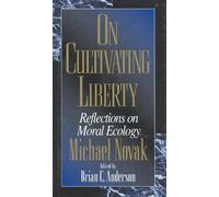 Michael Novak Brian C. Anderson On Cultivating Liberty (Copertina rigida)