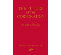 Michael Novak The Future of the Corporation (Tascabile) Pfizer Lecture