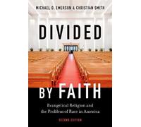 Divided by Faith: Evangelical Religion and the Problem of Race in America, Second Edition