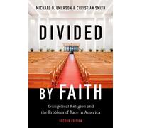 Divided by Faith: Evangelical Religion and the Problem of Race in America, Second Edition