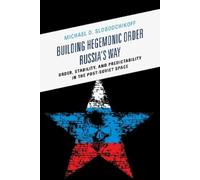 Michael O. Slobodchikoff Building Hegemonic Order Russia's Way (Tascabile)