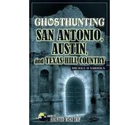 Michael O. Varh Ghosthunting San Antonio, Austin, and Texas Hill Cou (Tascabile)