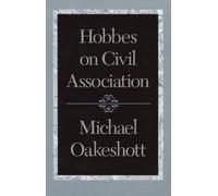 Michael Oakeshott Hobbes on Civil Association (Tascabile)