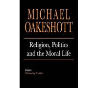 Michael Oakeshott Oakeshott, Mic Religion, Politics, and the Moral (Tascabile)