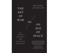 Michael O'Hanlon The Art of War in an Age of Peace (Tascabile)
