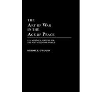 Michael OHanlon The Art of War in the Age of Peace (Copertina rigida)
