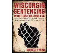 Michael O'Hear Wisconsin Sentencing in the Tough-on-Crime Era (Tascabile)