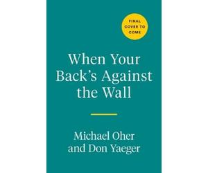 Michael Oher Don Yaeger When Your Back's Against the Wall (Copertina rigida)