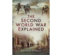 Michael O'Kelly The Second World War Explained (Copertina rigida)