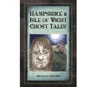 Michael O'Leary Hampshire and Isle of Wight Ghost Tales (Tascabile)