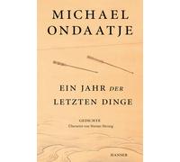 Michael Ondaatj Ein Jahr der letzten Dinge: Gedichte übersetz (Copertina rigida)
