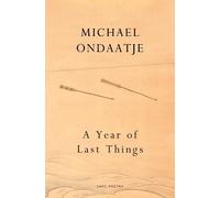 Michael Ondaatje A Year of Last Things (Copertina rigida)