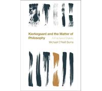Michael O'Neill Burn Kierkegaard and the Matter of Philosoph (Copertina rigida)