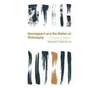 Michael O'Neill Burns Kierkegaard and the Matter of Philosophy (Tascabile)
