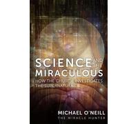 Michael O'Neill Science and the Miraculous (Copertina rigida)