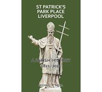 Michael O'Neill St Patrick's Park Place Liverpool. A Parish History (Tascabile)