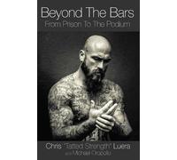Michael Oropollo Chris Tatted Strength Luera Beyond The Bars (Tascabile)