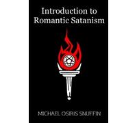 Michael Osiris Snuffin Introduction to Romantic Satanism (Tascabile)