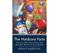 Michael P Angelillo M D The Hardcore Facts (Tascabile)