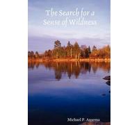 Michael P. Ausema The Search for a Sense of Wildness (Tascabile)