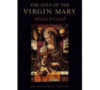 Michael P. Carroll The Cult of the Virgin Mary (Tascabile)