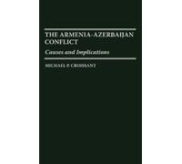 Michael P. Croissant The Armenia-Azerbaijan Conflict (Copertina rigida)