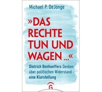Michael P. DeJo "Das Rechte tun und wagen ...": Dietrich Bonhoeffers (Tascabile)