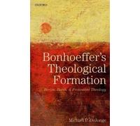 Michael P. DeJonge Bonhoeffer's Theological Formation (Copertina rigida)