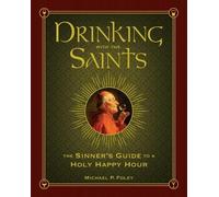 Michael P. Foley Drinking with the Saints (Copertina rigida) With the Saints