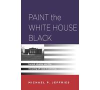 Michael P. Jeffries Paint the White House Black (Copertina rigida)