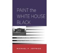 Michael P. Jeffries Paint the White House Black (Copertina rigida)
